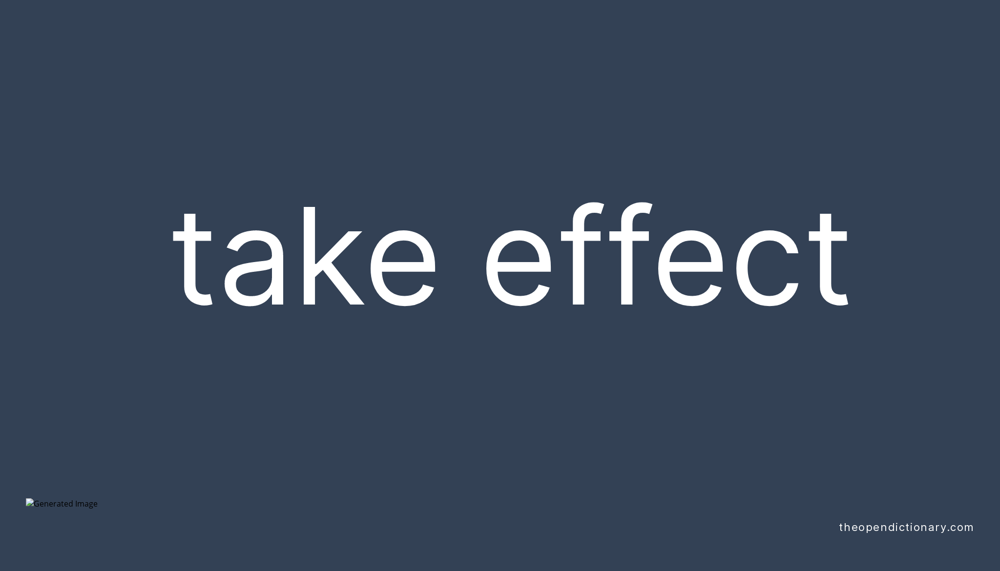 Take Effect Meaning Of Take Effect Definition Of Take Effect 